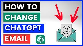 How To Change Your ChatGPT Email Address?