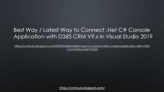 Best Way/Latest Way to Connect .Net C# Console Application with D365 CRM V9.x in Visual Studio 2019