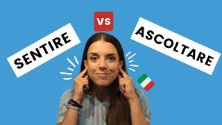 ITALIAN VERBS - ASCOLTARE vs SENTIRE : What's the difference? ( SUB ITA)