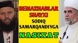 SODIQ SAMARQANDIY VA BEMAZHABLARGA NASIXAT