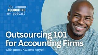 Outsourcing 101 for Accounting Firms with Kwame Agyei