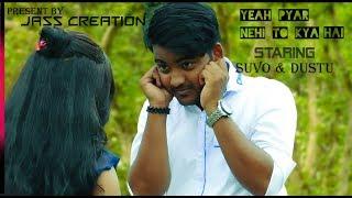 YEAH PYAR NEHI TO KYA HAI||SUVO & DUSTU||FROM JASS CREATION||