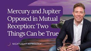 Mercury and Jupiter Opposed in Mutual Reception: Two Things Can be True