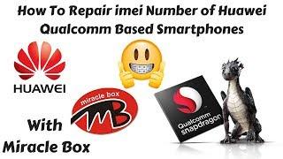 How Repair imei Number of Huawei Qualcomm Smartphones -Without Root Work 100%