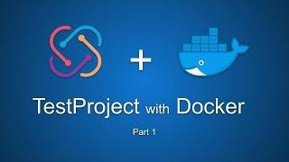 TestProject Tutorial 17 | How to run TestProject tests from Docker - Part 1