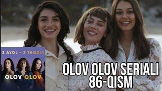 Olov Olov Seriali 86 Qism Uzbek Tilida Олов олов сериали 86 Кисм узбек тилида