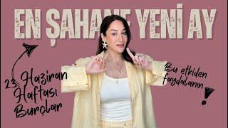 EN MUAZZAM YENİ AY! Bu etkiyi değerlendirmeli | 23 Haziran Haftası