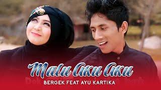 Bergek feat Ayu Kartika - Malu Aku Aku (Official Music Video)