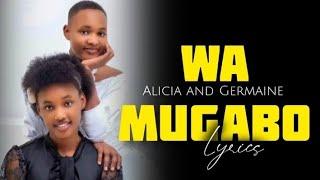 WA MUGABO - ALICIA AND GERMAINE ( Lyrics Video )