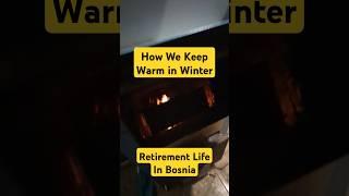 How We Keep Warm in the Winter in Rural Bosnia