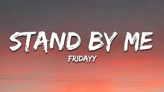 Fridayy - Stand By Me (Lyrics)