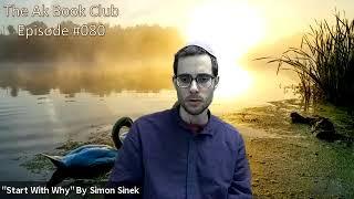 The Ak Book Club - Episode #080 - Start With Why – Simon Sinek – SPLIT HAPPENS