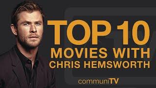 Top 10 Chris Hemsworth Movies