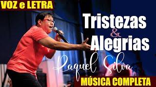 Tristezas e Alegrias  - Letra e Música Completa - Raquel Silva