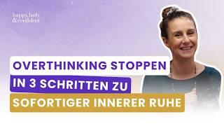 Stoppe Overthinking in 3 Schritten!