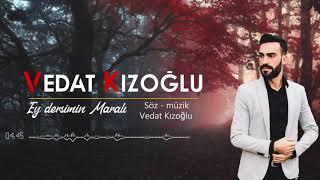 VEDAT KIZOĞLU -EY DERSİMİN MARALI 2020 /YENİ