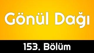 podcast | Gönül Dağı 153. Bölüm | HD @nickelcast Full İzle podcast #1