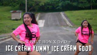 ICE CREAM YUMMY ICE CREAM GOOD X Da' Dip X Phut Hon | MASHUP | Dreamstar Krew | DANCE TREND