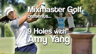 Amy Yang - 9h Women's Open - Mixmaster Golf