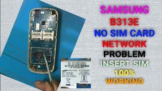 SAMSUNG B313E NETWORK PROBLEM,NO SIM CARD, INSERT SIM PROBLEM ( 100% WORKING )