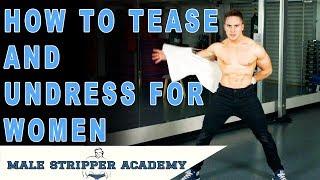 How To Tease & Seduce Women | Learn The Male Stripping Art Of Seduction