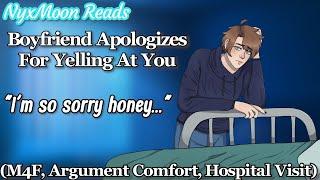 Boyfriend Apologizes For Yelling At You [M4F] [Hospital Visit] [Argument Comfort]