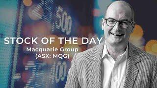 The Stock of the Day is Macquarie Group (ASX: MQG)