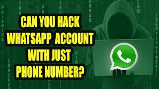 Can someone hack WhatsApp with just knowing phone number