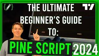 Pine Script: ULTIMATE BEGINNER'S GUIDE!  [2024]