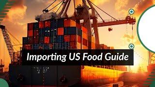 Navigating Regulations: Importing Food Products into the USA