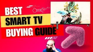 Your Smart TV Buying Guide |  How to Choose the Best TV In 2024