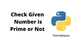 Program to check Whether a Number is Prime or Not | Python