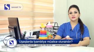 Doktor Günay Rəsulova - Uşaqlarda Lyambliyanın müalicəsi varmı?