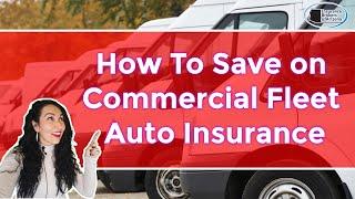 How To Save on Commercial Fleet Auto Insurance!