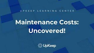 A Comprehensive Guide to Understanding Maintenance Costs