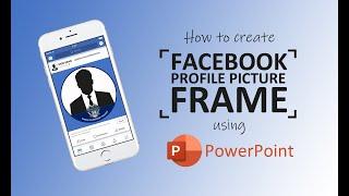 HOW TO CREATE FACEBOOK PROFILE PICTURE FRAME USING POWERPOINT