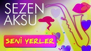 Sezen Aksu - Seni Yerler (Lyrics I Şarkı Sözleri)