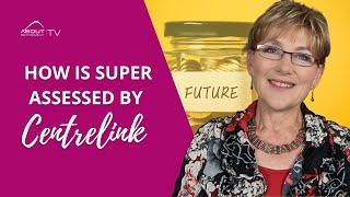 How is Super assessed by Centrelink