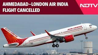 Air India Flight Latest News | Air India Ahmedabad-London Flight Cancelled Days After Deadly Crash