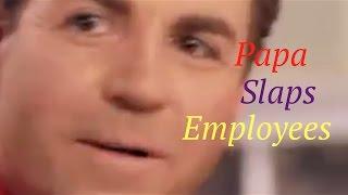 YTP: Papa Slaps the Employees!!!