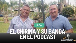 El Chirina y su Banda  POD.#4  // a mi la banda no me gustaba // lo mío era lo versátil