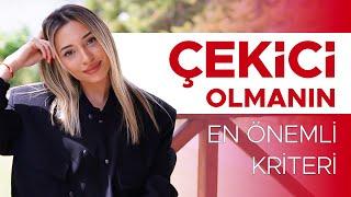 Çekici Olmanın En Önemli Kriteri