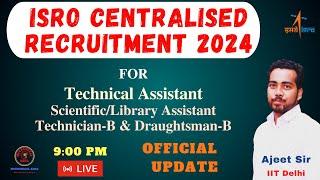 ISRO CENTRALIZED RECRUITMENT FOR TECHNICAL ASSISTANT & TECHNICIAN | ISRO VACANCY 2024