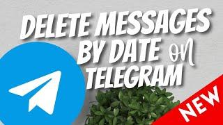 How to delete messages by date on Telegram