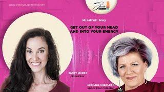 Get Out of Your Head and In To Your Energy – Janet McKee