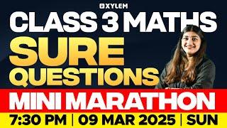 Class 3 Maths | MINI MARATHON - Sure Questions! | Xylem Class 3