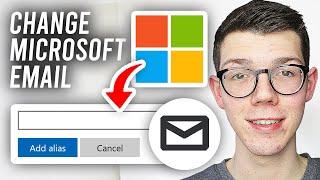 How To Change Email On Microsoft Account - Full Guide