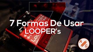 Exprime tu pedal looper de 7 formas distintas!!