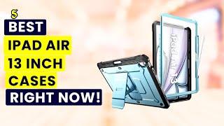 Top 5 Best iPad Air 13 Inch 2024 Cases Right Now!