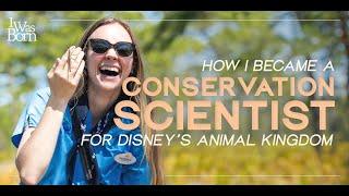 How I Became A Conservation Scientist for Disney’s Animal Kingdom - Morgan Belle | I Was Born